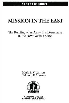 portada Mission in the East:  The Building of an Army in a Democracy in the New German States: Naval War College Newport Papers 7