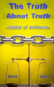 portada The Truth About Truth: Chains of evidence (en Inglés)