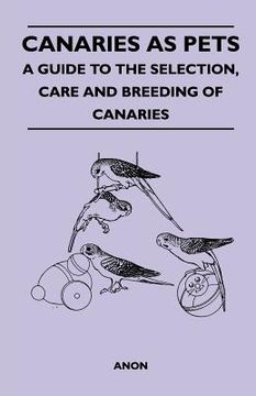 portada canaries as pets - a guide to the selection, care and breeding of canaries (en Inglés)