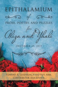 portada Epithalamium of Prose, Poetry, and Puzzles for Aliza and Yhali: December 29, 2019 (en Inglés)
