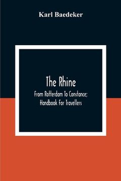 portada The Rhine; From Rotterdam To Constance; Handbook For Travellers (in English)