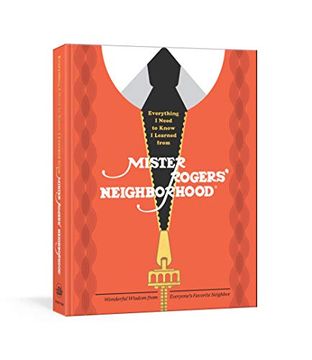 portada Everything i Need to Know i Learned From Mister Rogers' Neighborhood: Wonderful Wisdom From Everyone's Favorite Neighbor (en Inglés)