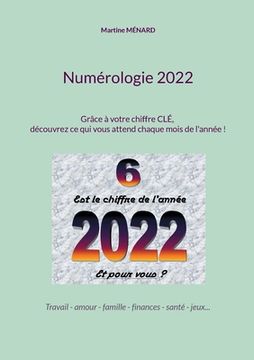 portada Numérologie 2022: Grâce à votre chiffre CLÉ, découvrez ce qui vous attend chaque mois de l'année ! (en Francés)