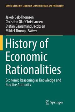 portada History of Economic Rationalities: Economic Reasoning as Knowledge and Practice Authority (in English)