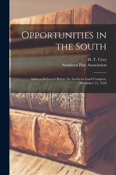 portada Opportunities in the South; Address Delivered Before the Southern Land Congress, November 12, 1918 (en Inglés)