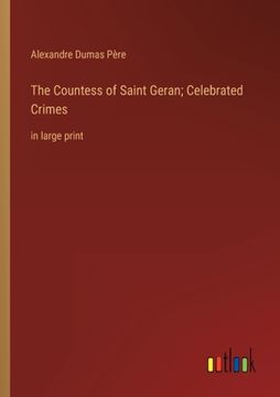portada The Countess of Saint Geran; Celebrated Crimes: in large print (in English)