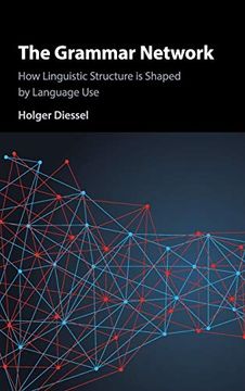 portada The Grammar Network: How Linguistic Structure is Shaped by Language use (en Inglés)