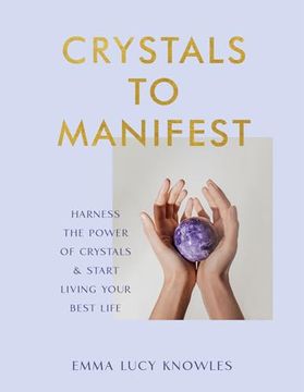 portada Crystals to Manifest: Harness the Power of Crystals & Start Living Your Best Life