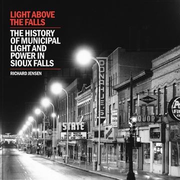 portada Light Above the Falls: The History of Municipal Light and Power in Sioux Falls (en Inglés)