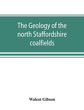 portada The geology of the north Staffordshire coalfields (en Inglés)