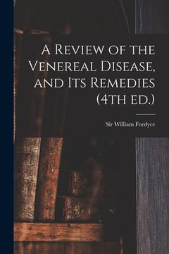 portada A Review of the Venereal Disease, and Its Remedies (4th Ed.) (en Inglés)