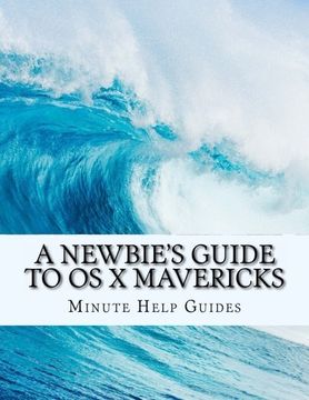portada A Newbie's Guide to OS X Mavericks: Switching Seamlessly from Windows to Mac
