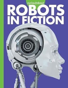 portada Curious About Robots in Fiction (en Inglés)