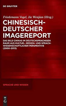 portada Chinesisch-Deutscher Imagereport: Das Bild Chinas im Deutschsprachigen Raum aus Kultur-, Medien- und Sprachwissenschaftlicher Perspektive (2000-2013) (Sprache und Wissen) (en Alemán)