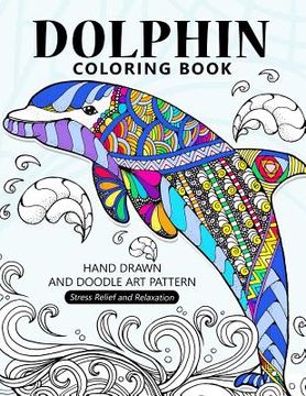portada Dolphin Coloring Book: Stress-relief Coloring Book For Grown-ups, Adults 