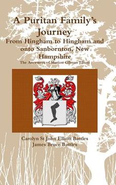 portada A Puritan Family's Journey: From Hingham to Hingham and onto Sanbornton, New Hampshire The Ancestors of Marion Gilman Elliott (en Inglés)