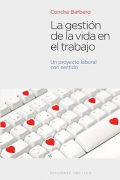 portada La Gestion de la Vida en el Trabajo: Un Proyecto Laboral Con Sentido (in Spanish)