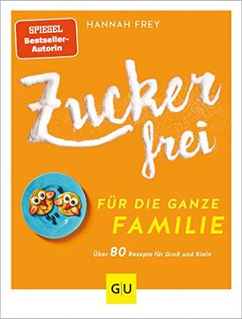 portada Zuckerfrei für die Ganze Familie: Über 80 Rezepte für Groß und Klein (gu Diät&Gesundheit) (en Alemán)