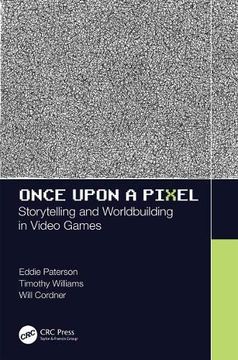 portada Once Upon a Pixel: Storytelling and Worldbuilding in Video Games (en Inglés)