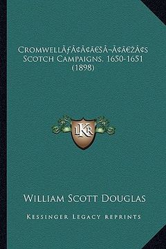 portada cromwella acentsacentsa a-acentsa acentss scotch campaigns, 1650-1651 (1898) (in English)