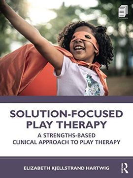 portada Solution-Focused Play Therapy: A Strengths-Based Clinical Approach to Play Therapy (en Inglés)