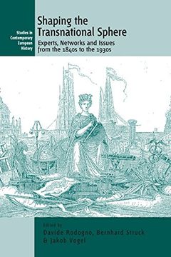 portada Shaping the Transnational Sphere: Experts, Networks and Issues From the 1840S to the 1930S (Contemporary European History) (en Inglés)