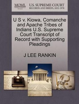 portada u s v. kiowa, comanche and apache tribes of indians u.s. supreme court transcript of record with supporting pleadings (en Inglés)