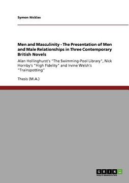 portada men and masculinity - the presentation of men and male relationships in three contemporary british novels (in English)
