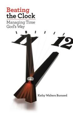 portada Beating the Clock: Managing Time God's Way (en Inglés)