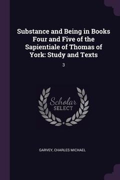 portada Substance and Being in Books Four and Five of the Sapientiale of Thomas of York: Study and Texts: 3 (in English)