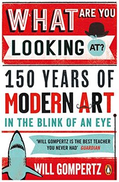 What are you Looking At? 150 Years of Modern art in the Blink of an eye (en Inglés)