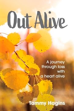 portada Out Alive: A Journey Through Loss with a Heart Alive (en Inglés)