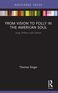 portada From Vision to Folly in the American Soul: Jung, Politics and Culture (Focus on Jung, Politics and Culture) (en Inglés)