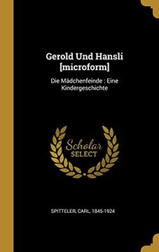 portada Gerold Und Hansli [microform]: Die Mädchenfeinde: Eine Kindergeschichte (en Alemán)