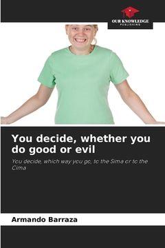 portada You decide, whether you do good or evil (en Inglés)