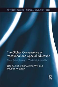 portada The Global Convergence of Vocational and Special Education: Mass Schooling and Modern Educability (Routledge Research in Special Educational Needs) (en Inglés)