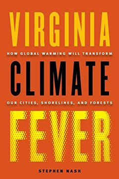 portada Virginia Climate Fever: How Global Warming Will Transform our Cities, Shorelines, and Forests (en Inglés)