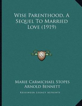 portada wise parenthood, a sequel to married love (1919) (en Inglés)