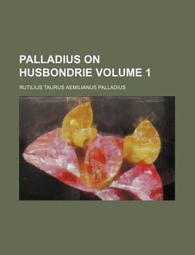 portada palladius on husbondrie volume 1