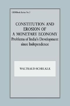 portada constitution and erosion of a monetary economy: problems of india's development since independence (en Inglés)
