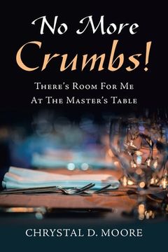 portada No More Crumbs!: There's Room for Me at the Master's Table