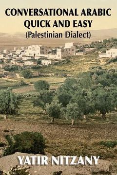 portada Conversational Arabic Quick and Easy: Palestinian Arabic; the Arabic Dialect of Palestine and Israel (en Inglés)