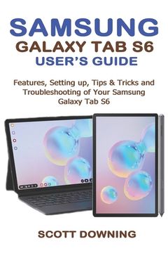 portada Samsung Galaxy Tab S6 User's Guide: Features, Setting up, Tips & Tricks and Troubleshooting of your Samsung Galaxy Tab S6