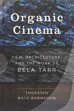 portada Organic Cinema: Film, Architecture, and the Work of ba (C)La Tarr 
