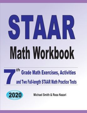 portada STAAR Math Workbook: 7th Grade Math Exercises, Activities, and Two Full-Length STAAR Math Practice Tests (en Inglés)