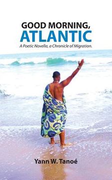 portada Good Morning, Atlantic: Poetic Novella, a Chronicle of Migration (en Inglés)