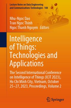 portada Intelligence of Things: Technologies and Applications: The Second International Conference on Intelligence of Things (Icit 2023), Ho CHI Minh City, Vi (en Inglés)