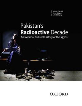 portada Pakistan'S Radioactive Decade: An Informal Cultural History of the 1970S (in English)