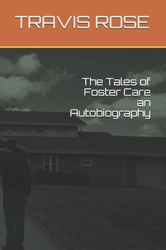 portada The Tales of Foster Care an Autobiography (en Inglés)