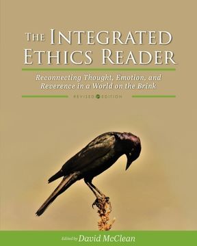 portada The Integrated Ethics Reader: Reconnecting Thought, Emotion, and Reverence in a World on the Brink (en Inglés)